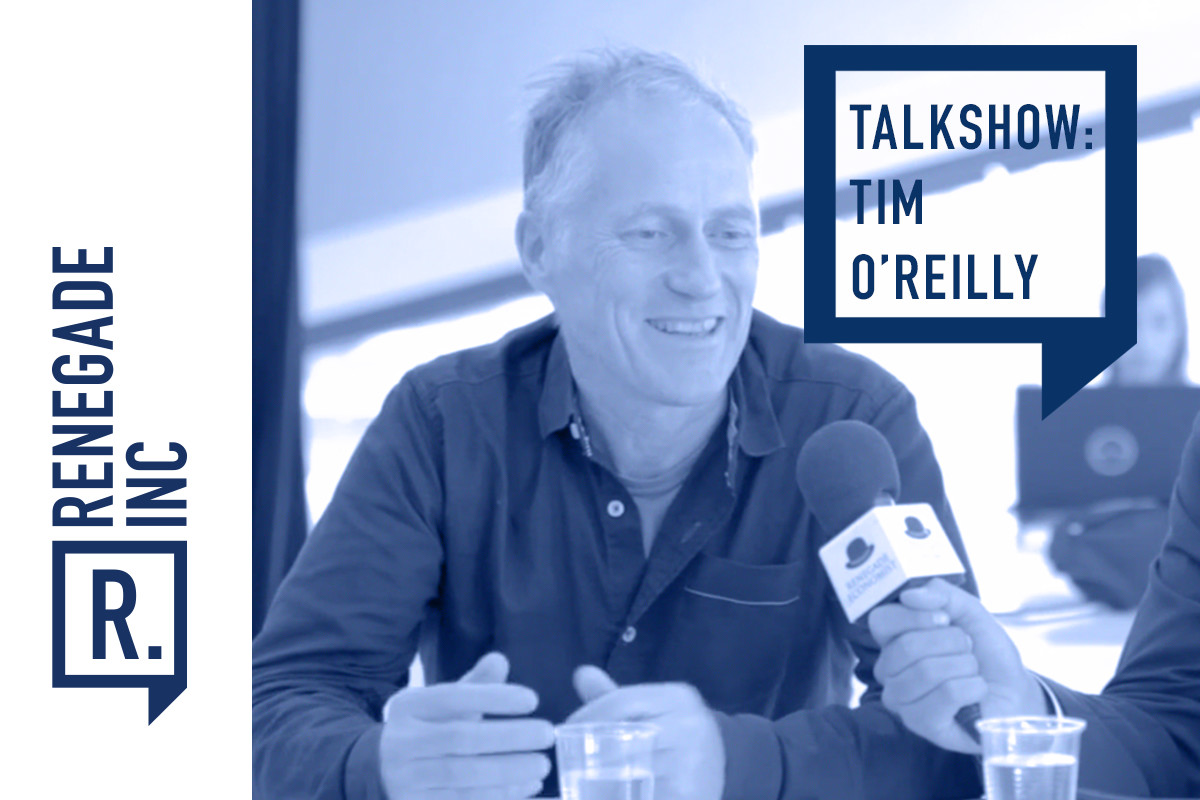 Talkshow: Tim O'Reilly - Renegade Inc